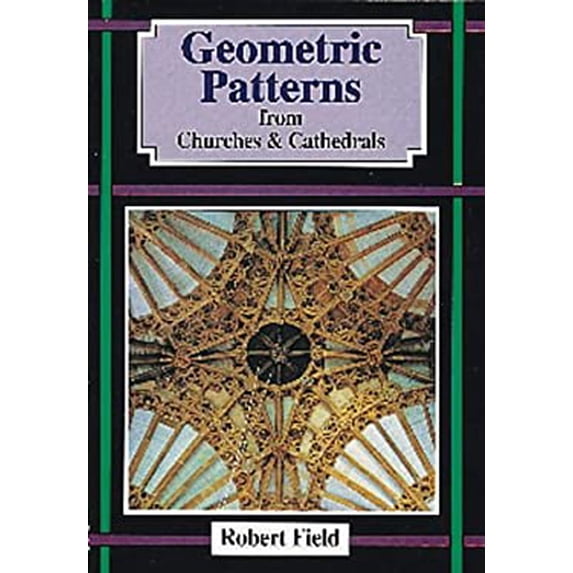 Pre-Owned Geometric Patterns from Churches and Cathedrals: And how to draw them (Paperback) 1899618139 9781899618132