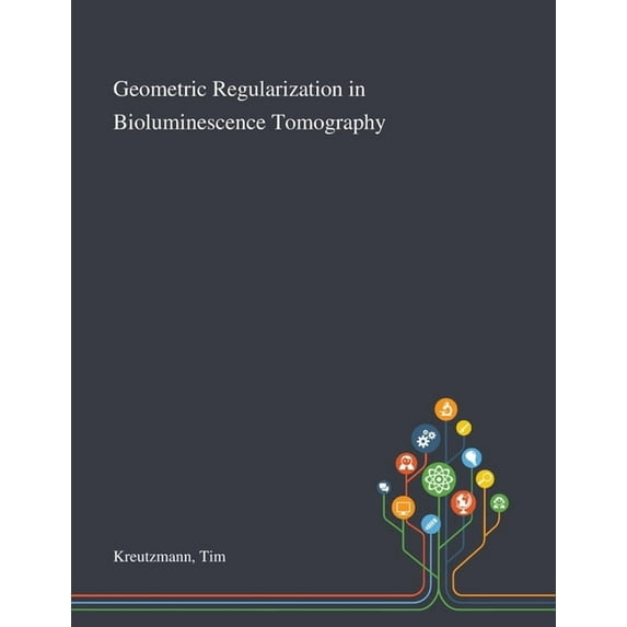 Geometric Regularization in Bioluminescence Tomography (Paperback)