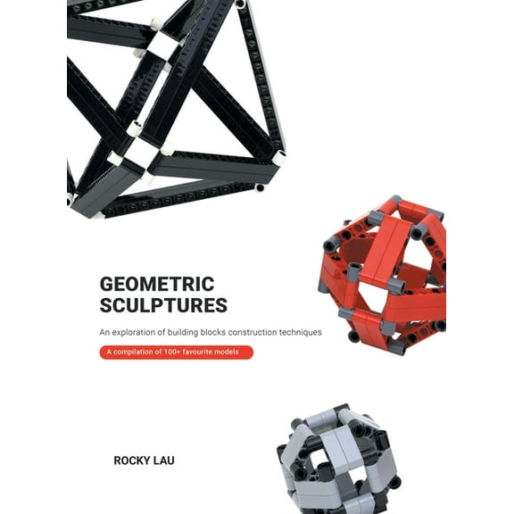 Geometric Sculptures : An Exploration of Building Blocks Construction Techniques