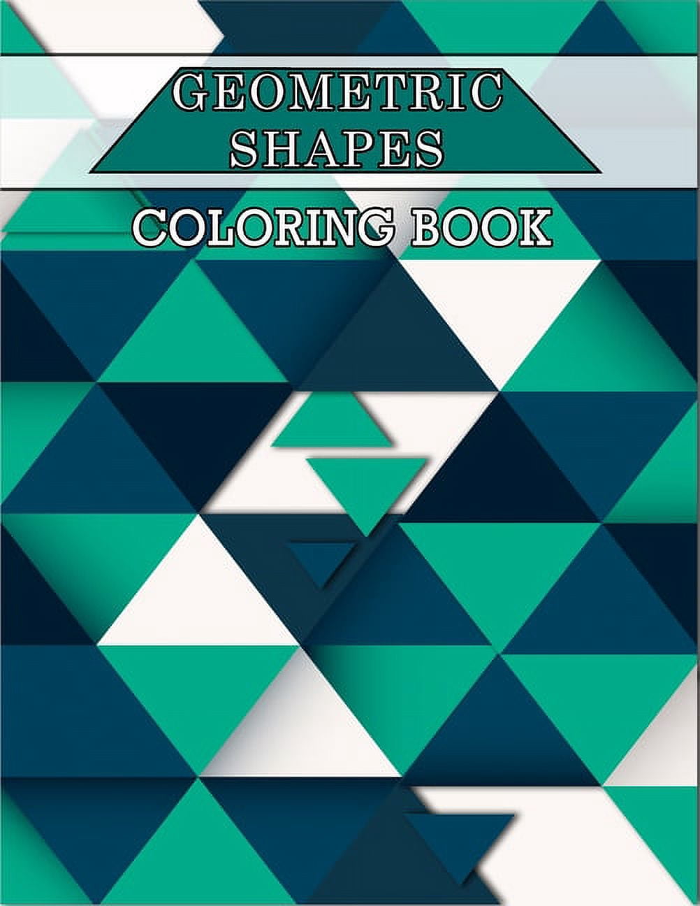 Geometric Shapes Coloring Book : Color and Create, Geometric Shapes and ...