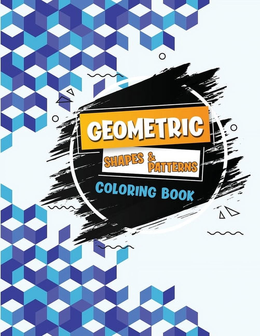 Geometric Coloring Books For Adults Relaxation: Geometric Pattern Coloring  Books For Adults Relaxation 50 Amazing Geometric Patterns Coloring Book For  (Paperback)