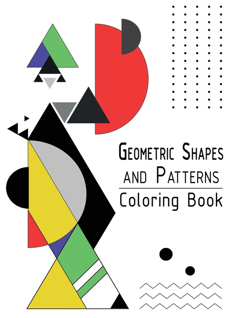 Geometric Shapes and Patterns Coloring Book: Adult Relaxing and Stress Relieving Designs to Help Release your Creative Side (Hardcover)