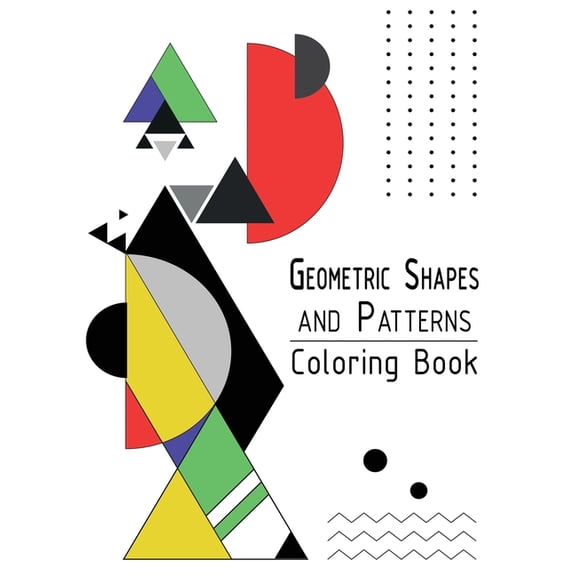 Geometric Shapes and Patterns Coloring Book: Adult Relaxing and Stress Relieving Designs to Help Release your Creative Side (Hardcover)