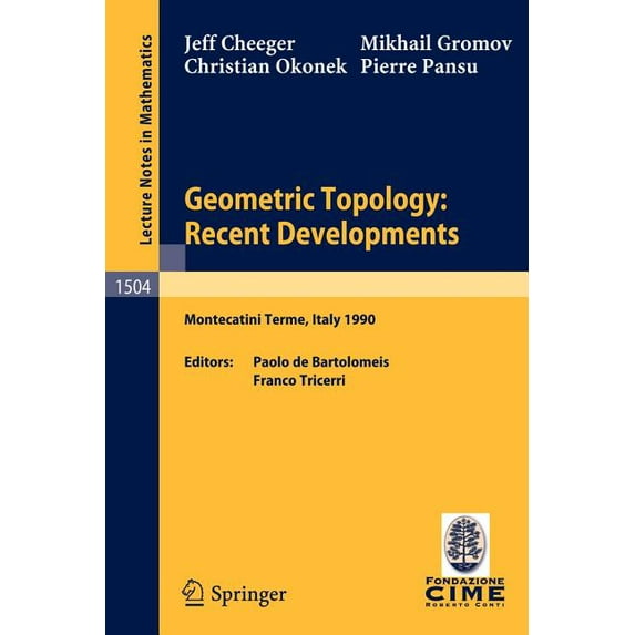 Geometric Topology: Recent Developments: Lectures Given on the 1st Session of the Centro Internazionale Matematico Estiv, (Paperback)