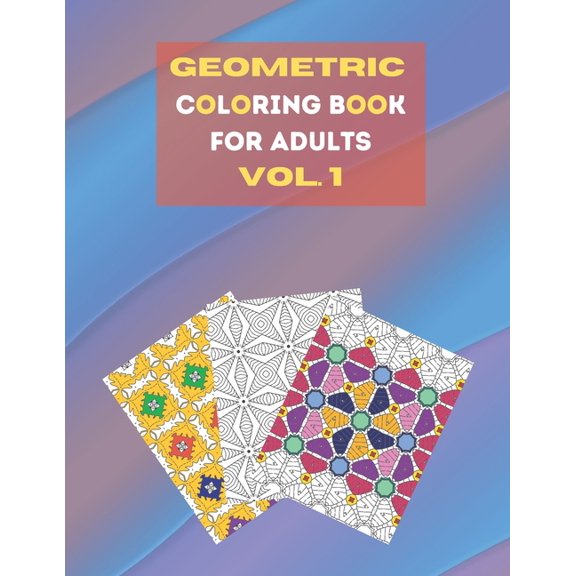Geometric coloring book for adults Vol. 1 : Beautiful geometric patterns - paint for relaxation and stress relief! (Paperback)