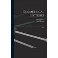 thumbnail image 1 of Geometrical Lectures: Explaining the Generation, Nature and Properties of Curve Lines (Hardcover), 1 of 1