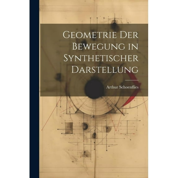 Geometrie Der Bewegung in Synthetischer Darstellung (Paperback)