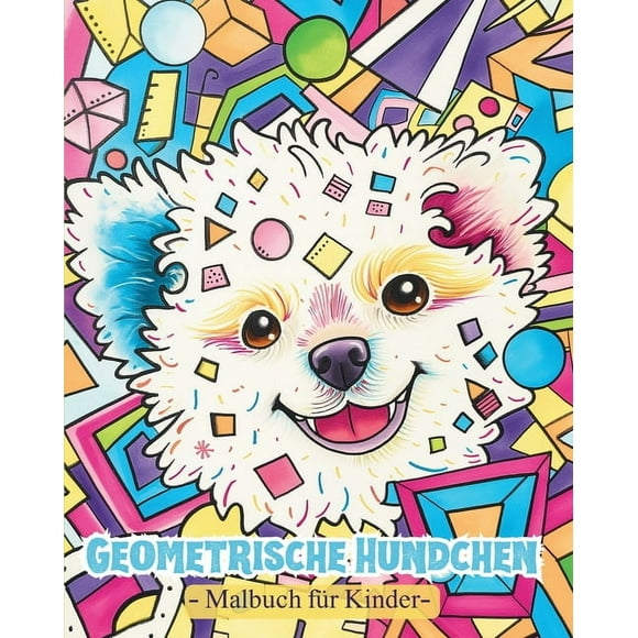 Geometrische Hundchen: Malbuch fr Vorschulkinder mit geometrischen Formen und Welpen (Paperback)