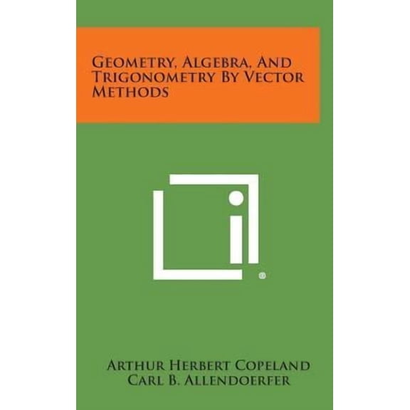 Geometry, Algebra, and Trigonometry by Vector Methods Hardcover