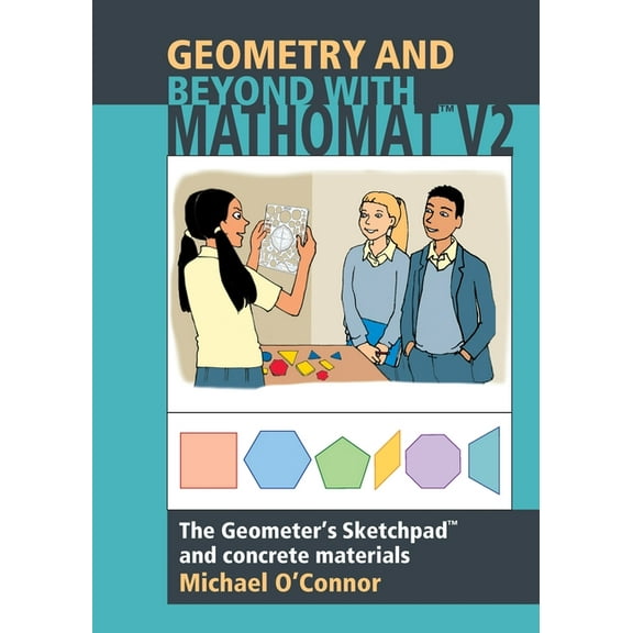 Geometry & Beyond With Mathomat: The Geometer's Sketchpad and Concrete Materials, (Paperback)