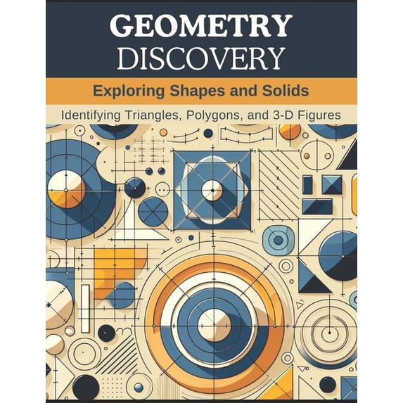 Geometry Discovery: Exploring Shapes and Solids: Identifying Triangles, Polygons, and 3-D Figures, (Paperback)