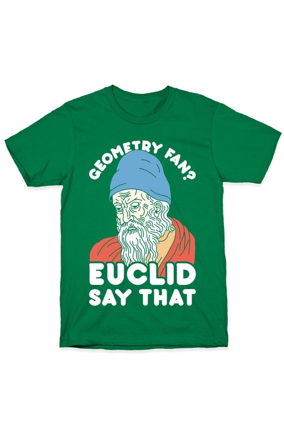 Geometry Fan Euclid Say That Tee Shirt Sweatshirt Hoodie