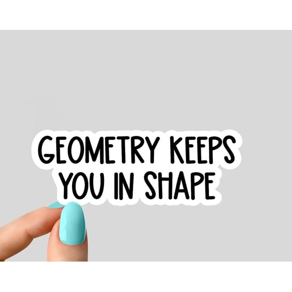 Geometry Keeps You Shape Geometry Math Office Sticker