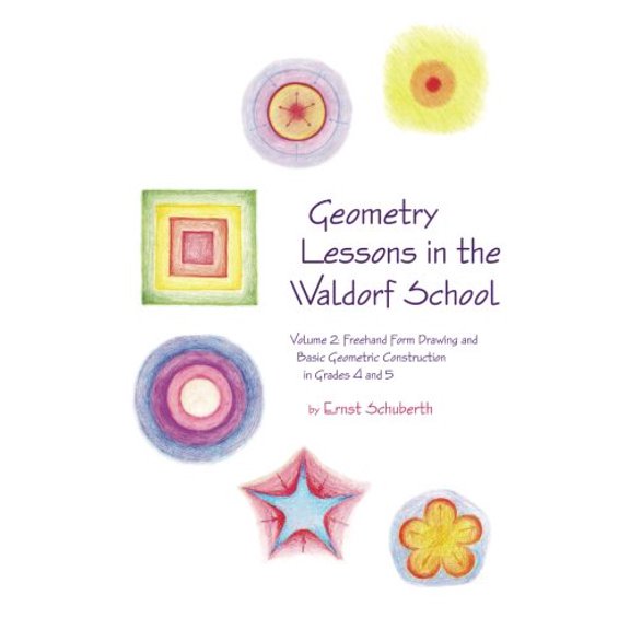 Pre-Owned Geometry Lessons in the Waldorf School Grades 4 & 5: Freehand Form Drawing and Basic Geometric Construction in Grades 4 and 5 (Math in the Waldorf El... (Paperback) 1888365528 9781888365528