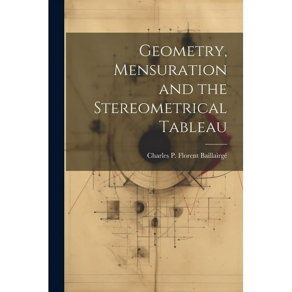Geometry, Mensuration and the Stereometrical Tableau (Paperback)