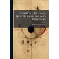 thumbnail image 1 of Geometry, Old And New, Its Problems And Principles : A Paper (Paperback), 1 of 1