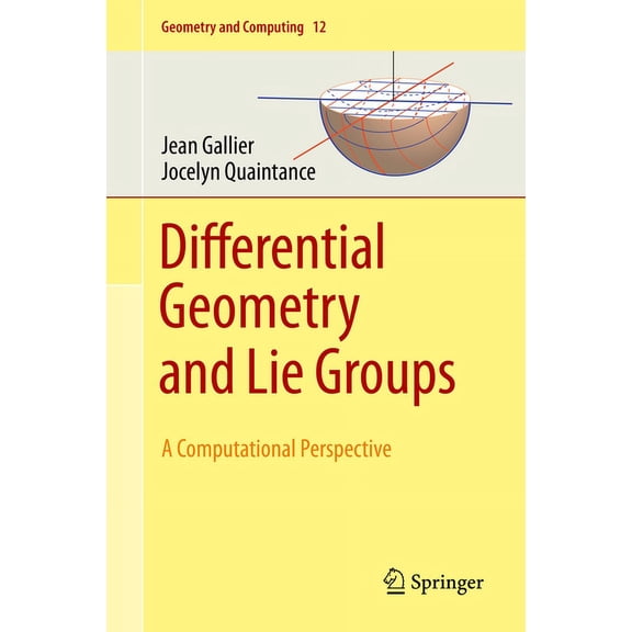 Geometry and Computing: Differential Geometry and Lie Groups: A Computational Perspective, Book 12, (2020) (Hardcover)