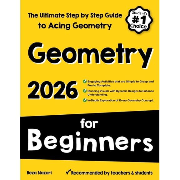 Geometry for Beginners: The Ultimate Step by Step Guide to Acing Geometry, (Paperback)