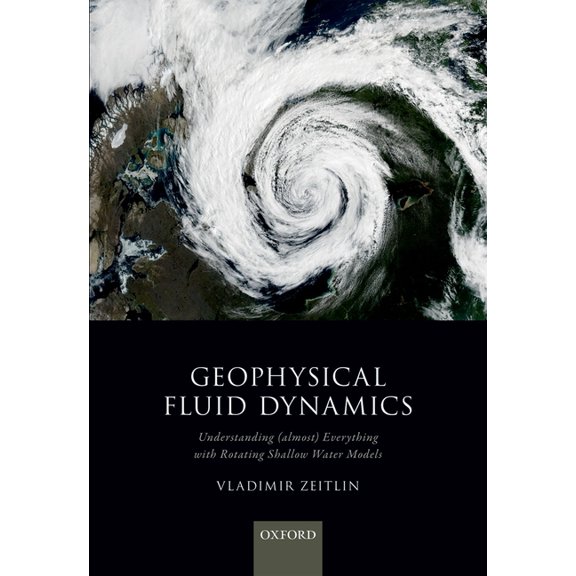 Geophysical Fluid Dynamics: Understanding (Almost) Everything with Rotating Shallow Water Models, (Hardcover)