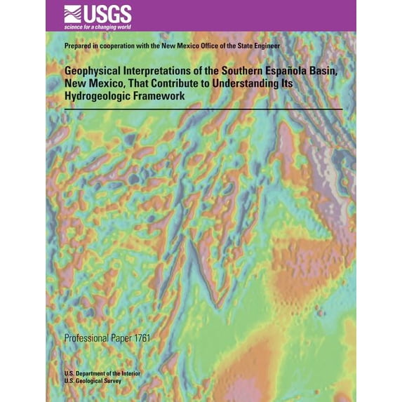 Geophysical Interpretations of the Southern Espanola Basin, New Mexico, That Contribute to Understanding Its Hydrogeologic Framework