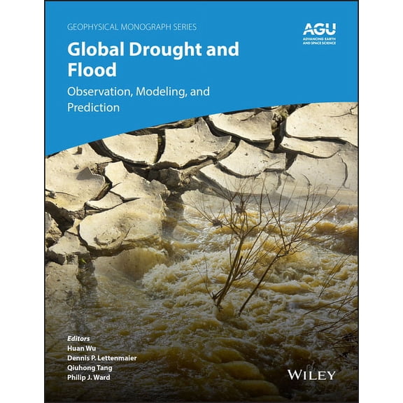 Geophysical Monograph Global Drought and Flood: Observation, Modeling, and Prediction, (Hardcover)