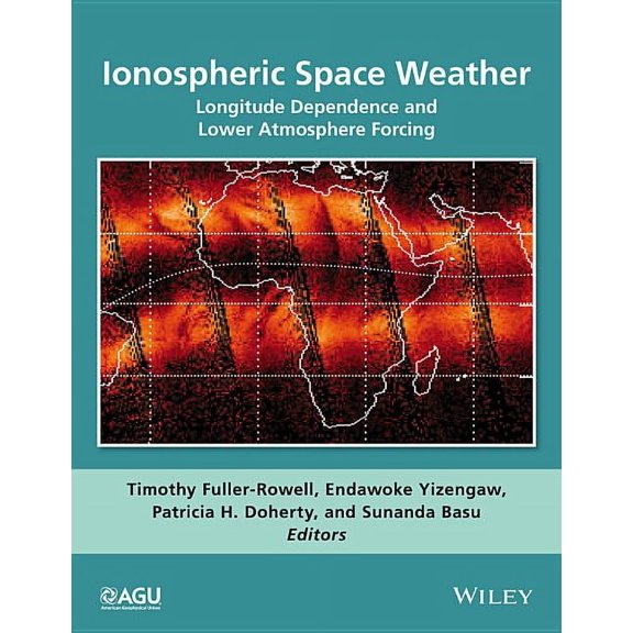 Geophysical Monograph: Ionospheric Space Weather: Longitude Dependence and Lower Atmosphere Forcing (Hardcover)