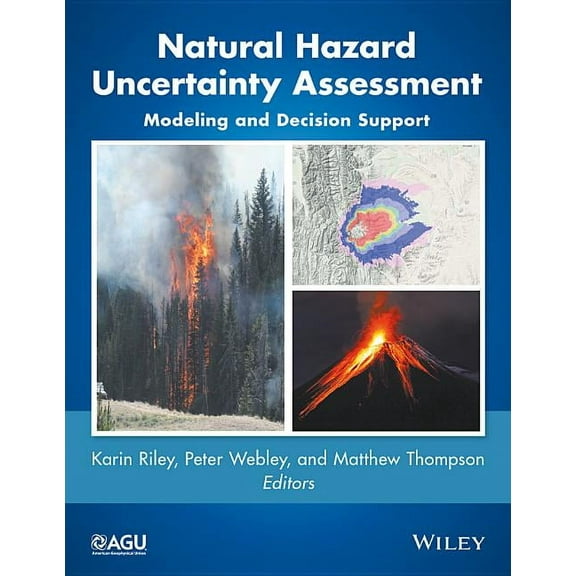 Geophysical Monograph: Natural Hazard Uncertainty Assessment: Modeling and Decision Support (Hardcover)