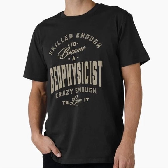 Geophysicist T-Shirt S-5XL