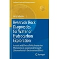 thumbnail image 1 of Geoplanet: Earth and Planetary Sciences Reservoir Rock Diagnostics for Water or Hydrocarbon Exploration: Acoustic and Electric Fields Interaction Phenomena in G, (Paperback), 1 of 1