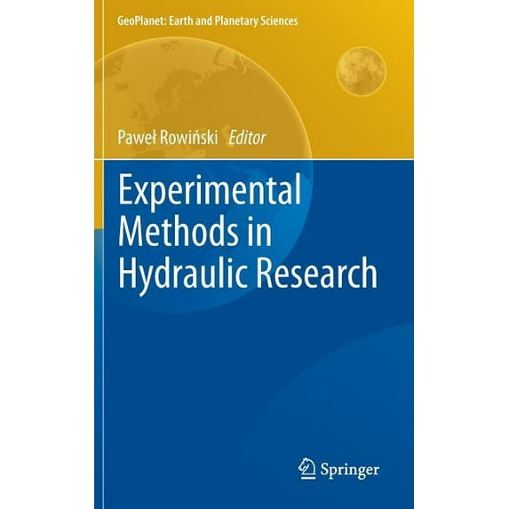 Geoplanet: Earth and Planetary Sciences Experimental Methods in Hydraulic Research, (Hardcover)