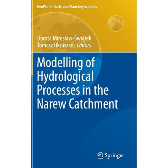 Geoplanet: Earth and Planetary Sciences Modelling of Hydrological Processes in the Narew Catchment, Book 4, (Hardcover)