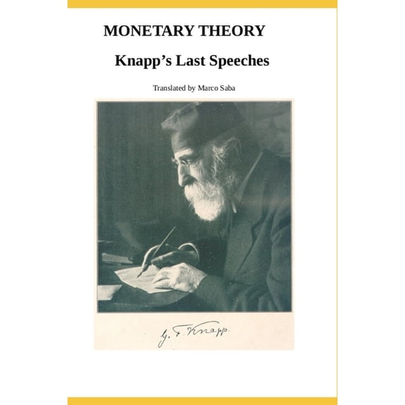 Geopolitica E Geostoria Monetary Theory: Knapp's Last Speeches, Book 10, (Paperback)