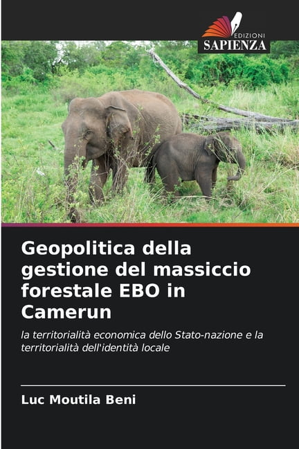 Geopolitica della gestione del massiccio forestale EBO in Camerun, (Paperback)