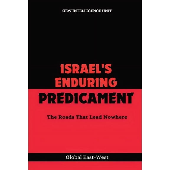 Geopolitics Israel's Enduring Predicament: The Roads That Lead Nowhere, Book 1, (Paperback)
