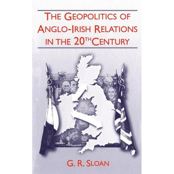 Geopolitics of Anglo-Irish Religion 20the Century, (Hardcover)
