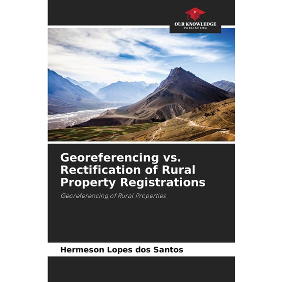 Georeferencing vs. Rectification of Rural Property Registrations, (Paperback)