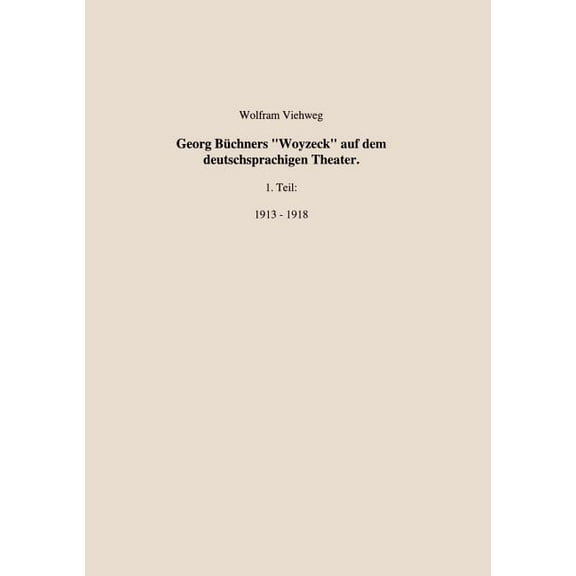 Georg Bchners "Woyzeck" auf dem deutschsprachigen Theater.1 Teil: 1913 - 1918, (Paperback)