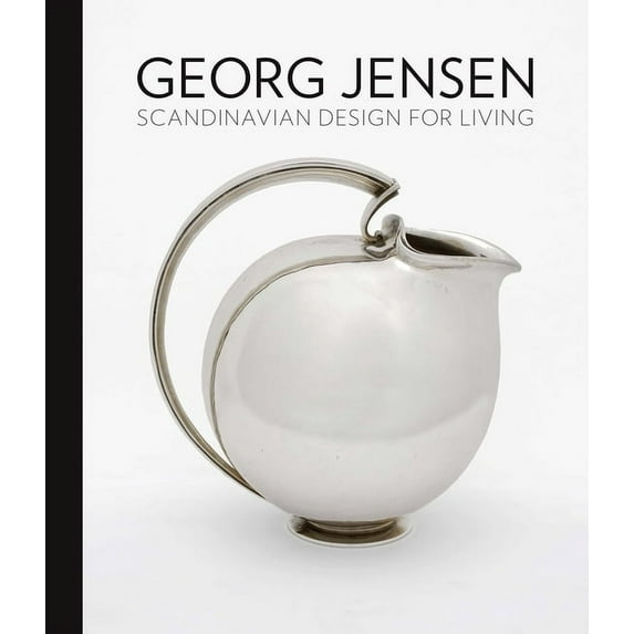Georg Jensen: Scandinavian Design for Living, (Hardcover)