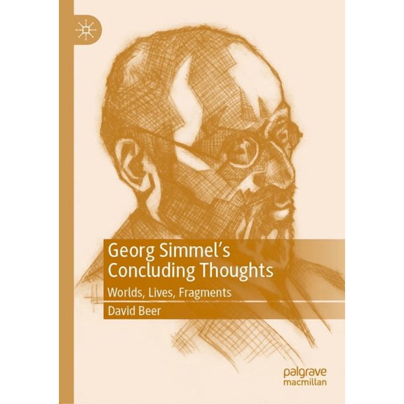 Georg Simmel's Concluding Thoughts: Worlds, Lives, Fragments, (Hardcover)