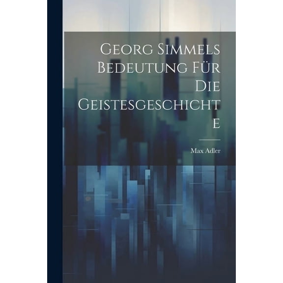 Georg Simmels Bedeutung fr die Geistesgeschichte (Paperback)