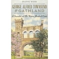 thumbnail image 1 of George Alfred Townsend and Gathland: A Journalist and His Western Maryland Estate (Hardcover), 1 of 1