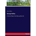 thumbnail image 1 of George Bailey: A Tale of New York Mercantile Life, (Paperback), 1 of 1