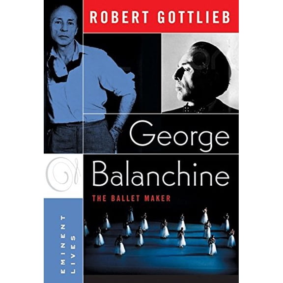 Pre-Owned George Balanchine: The Ballet Maker (Hardcover) 0060750707 9780060750701