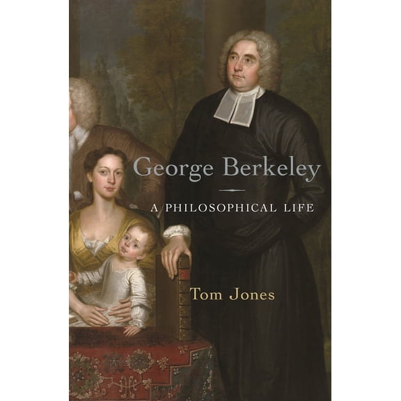 George Berkeley: A Philosophical Life, (Hardcover)