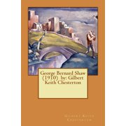 George Bernard Shaw 1910 by Gilbert Keith Chesterton, Paperback