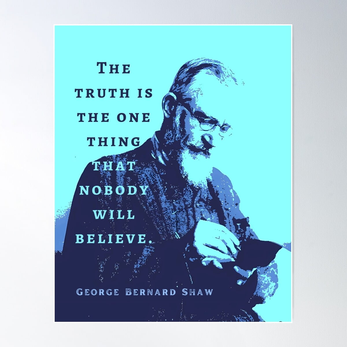 Bernard Shaw Portrait And Quote “The Truth Is The One Thing