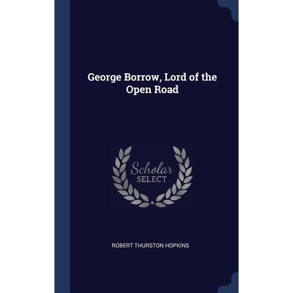George Borrow, Lord Of The Open Road - 9781340393533