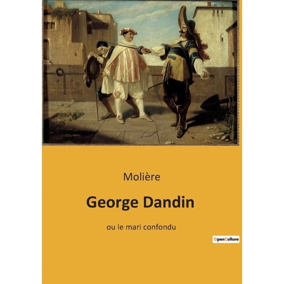 George Dandin: Les dboires d'un mariage entre classes sociales, (Paperback)