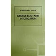 thumbnail image 1 of Pre-Owned George Eliot and Intoxication : Dangerous Drugs for the Condition of England (Hardcover) 9780312227111, 1 of 1