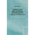 thumbnail image 1 of George Eliot and Victorian Historiography: Imagining the National Past, (Hardcover), 1 of 1